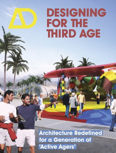 Designing for the Third Age: Architecture Redefined for a Generation of "Active Agers": 228 (Architectural Design)