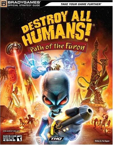 Destroy All Humans! Path of the Furon Official Strategy Guide (Bradygames Official Strategy Guide)