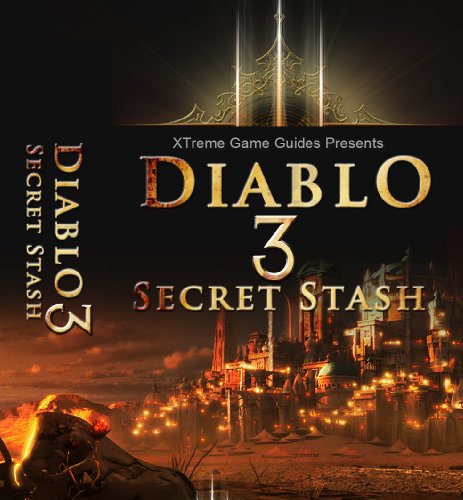 Diablo 3 Secret Stash Xtreme Guide (Beginner's Overview Guide Book 1) (English Edition)