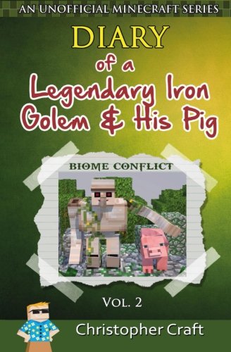 Diary of a Legendary Iron Golem & His Pig: Biome Conflict: Volume 2
