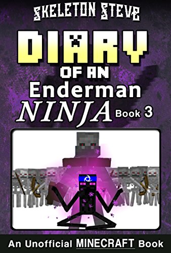 Diary of a Minecraft Enderman Ninja - Book 3: Unofficial Minecraft Books for Kids, Teens, & Nerds - Adventure Fan Fiction Diary Series (Skeleton Steve ... Elias the Enderman Ninja) (English Edition)