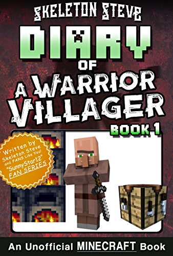 Diary of a Minecraft Warrior Villager - Book 1: Unofficial Minecraft Books for Kids, Teens, & Nerds - Adventure Fan Fiction Diary Series (Skeleton Steve ... Villager Adventure) (English Edition)