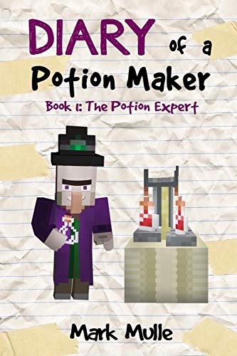 Diary of a Potion Maker (Book 1): The Potion Expert (An Unofficial Minecraft Book for Kids Ages 9 - 12 (Preteen): Volume 1