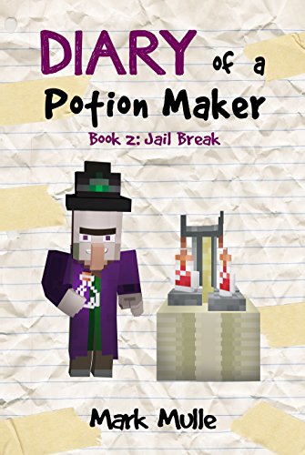 Diary of a Potion Maker (Book 2): Jail Break (An Unofficial Minecraft Book for Kids Ages 9 - 12 (Preteen) (English Edition)
