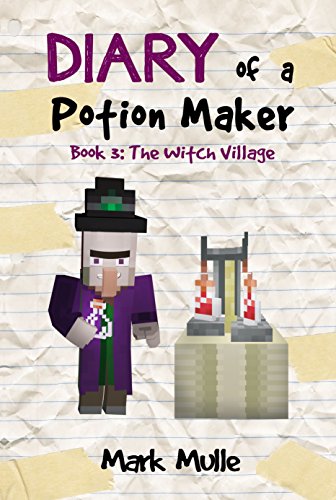 Diary of a Potion Maker (Book 3): The Witch Village (An Unofficial Minecraft Book for Kids Ages 9 - 12 (Preteen) (English Edition)