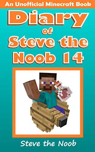 Diary of Steve the Noob 14 (An Unofficial Minecraft Book) (Diary of Steve the Noob Collection) (English Edition)