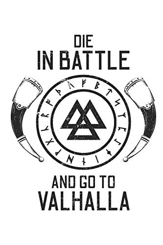 Die In Battle And Go To Valhalla: Blank Lined Notebook for Norse Mythology Lovers