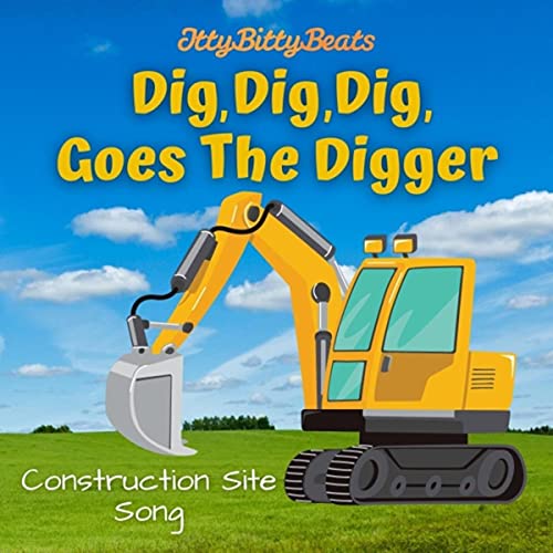 Dig, Dig, Dig, Goes the Digger (Construction Site Song)