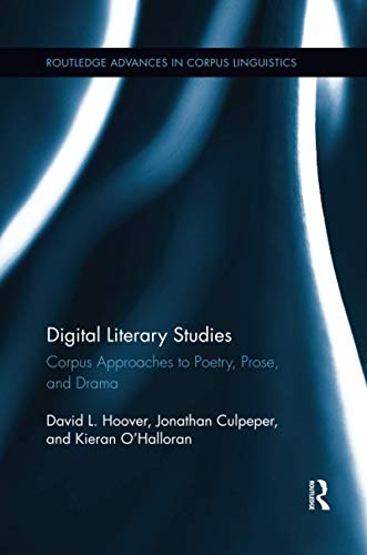 Digital Literary Studies: Corpus Approaches to Poetry, Prose, and Drama (Routledge Advances in Corpus Linguistics)