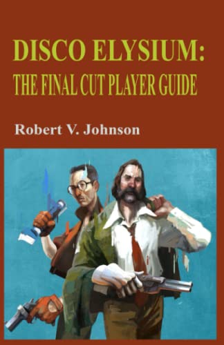 DISCO ELYSIUM:: The Final Cut Players Guide