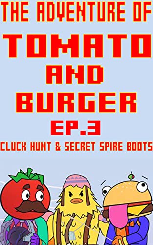 Discovery Of Tomato & Burger: Cluck Hunt & Secret Spire Boots (Tomato & Burger Comic) (English Edition)