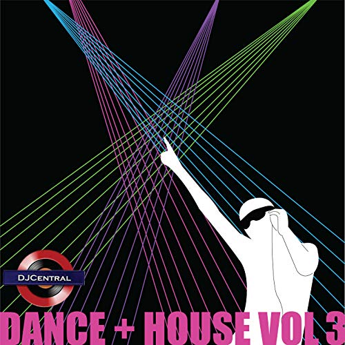 DJ Central Dance + House Vol, 3 [Explicit]