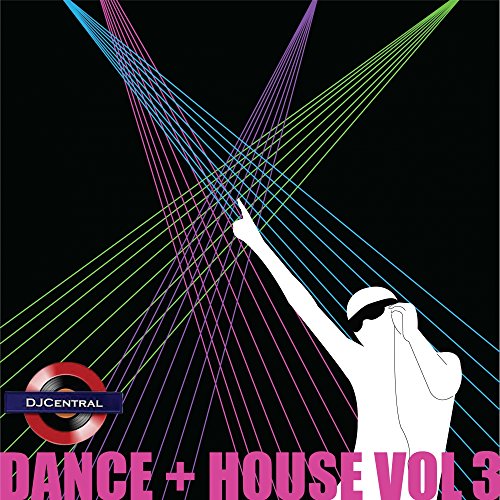 DJ Central Dance + House, Vol. 3 [Explicit]