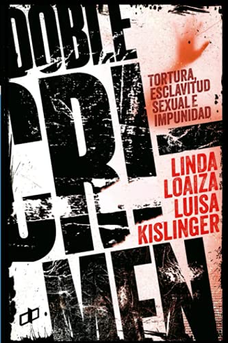 DOBLE CRIMEN: Tortura, esclavitud sexual e impunidad en la historia de Linda Loaiza (CRÍMENES DE ESTADO EN VENEZUELA)
