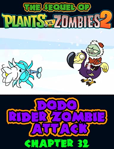 Dodo Rider Zombie Attack Chapter 32: The sequel of Plants vs Zombies 2 (English Edition)