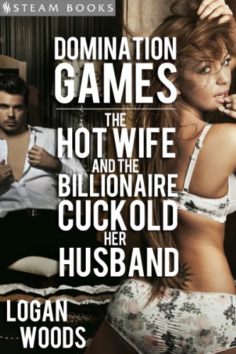 Domination Games: The HotWife and the Billionaire Cuckold Her Husband - Erotica from Steam Books (English Edition)