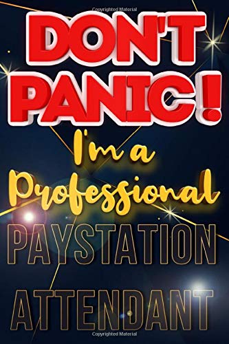 Don't Panic I'm A Professional Paystation Attendant: Blank Dotted Job Customized Notebook/ Journal for Profession. Perfect Gifts for Co-Worker, ... Quotes) (Paystation Attendant Journal)