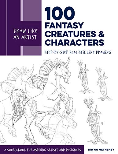 Draw Like an Artist: 100 Fantasy Creatures and Characters: Step-by-Step Realistic Line Drawing - A Sourcebook for Aspiring Artists and Designers (4)