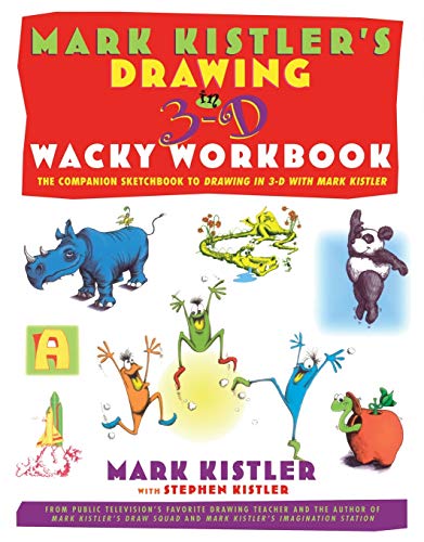 Drawing in 3-D Wacky Workbook: The Companion Sketchbook to Drawing in 3-D with Mark Kistler