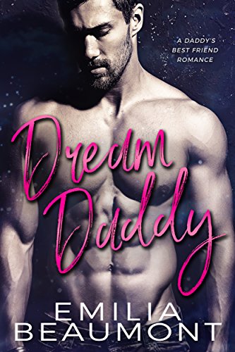 Dream Daddy (a Daddy's Best Friend Romance) (English Edition)