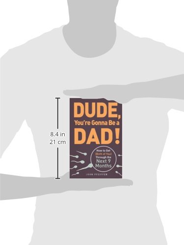 Dude, You're Gonna Be a Dad!: How to Get (Both of You) Through the Next 9 Months