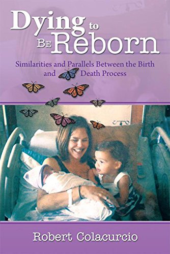 Dying to Be Reborn: Similarities and Parallels Between the Birth and Death Process (English Edition)