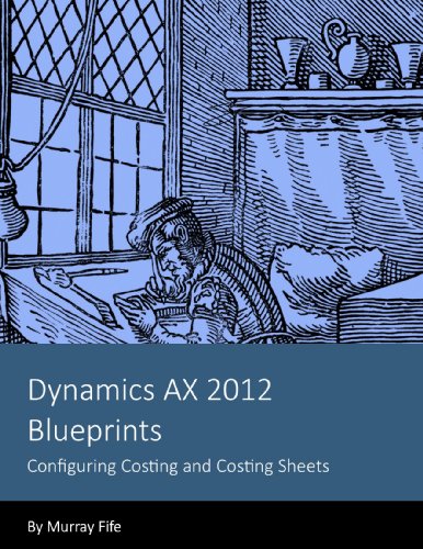 Dynamics AX 2012 Blueprints: Configuring Costing and Costing Sheets (English Edition)
