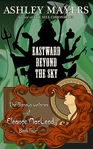 Eastward Beyond the Sky: The Glorious Victories of Eleanor MacLeod Book Four (English Edition)