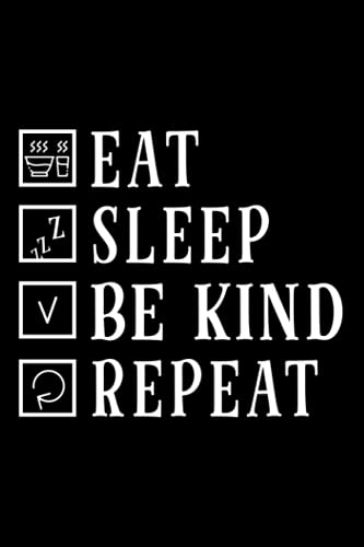 Eat Sleep Be Kind Repeat Love Choose Kindness Gift Notebook Lined Journal: 2022,6x9 in,Gym,Management,Thanksgiving,Daily Organizer,Task Manager,Christmas Gifts,Halloween,2021