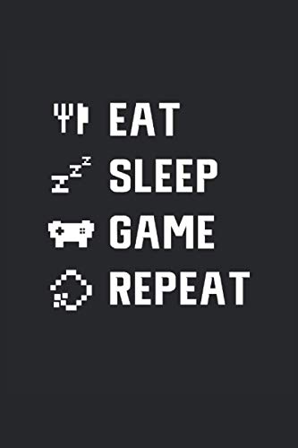 Eat Sleep Game Repeat: Eat Sleep Game repetir. Cuaderno A5. Para los jugadores incurables, todos los que no pueden imaginar una vida sin juegos. Cuaderno para gamer Zocker Ego Shooter Gaming Fans.