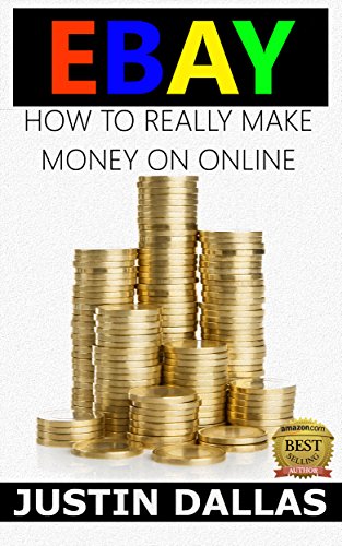 eBay: How to Really Make Money Online (English Edition)