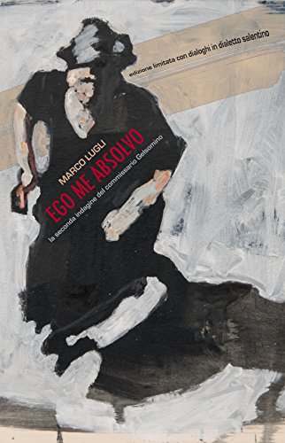 Ego Me Absolvo (Ed. Limitata con dialoghi in dialetto salentino): (Commissario Gelsomino vol. II) (Italian Edition)