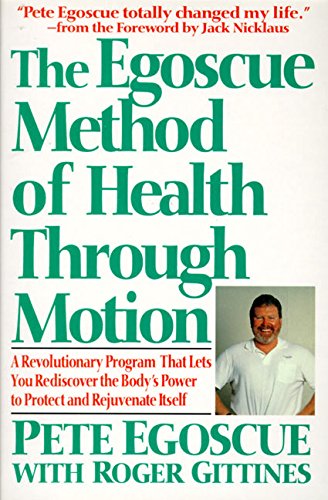 EGOSCUE METHOD OF HEALTH THROU: Revolutionary Program That Lets You Rediscover the Body's Power to Rejuvenate It