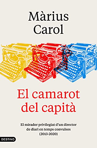 El camarot del capità: El mirador privilegiat d'un director de diari en temps convulsos (2013-2020) (L'ANCORA) (Catalan Edition)