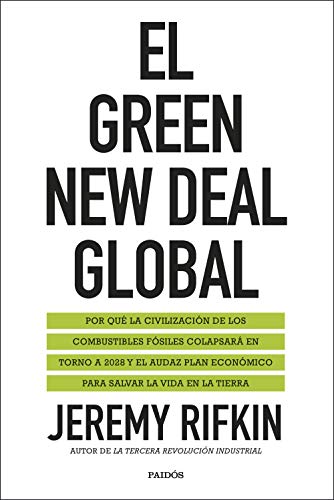 El Green New Deal global: Por qué la civilización de los combustibles fósiles colapsará en torno a 2028 y el audaz plan económico para salvar la vida en la tierra (Estado y Sociedad)