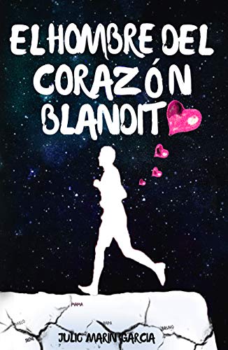 El hombre del corazón blandito: un viaje de ida y vuelta donde el amor prevalece (Bilogía el corazón blandito nº 2)