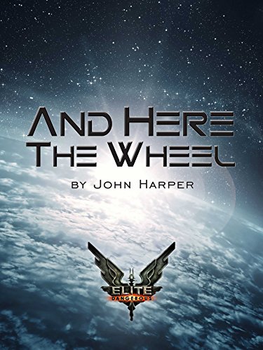 Elite: And Here The Wheel (Elite: Dangerous) (English Edition)