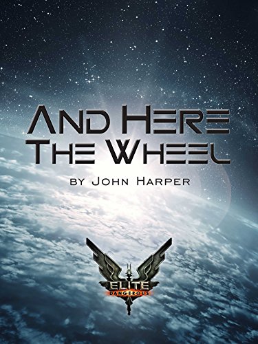 Elite: And Here The Wheel (Elite: Dangerous) (English Edition)