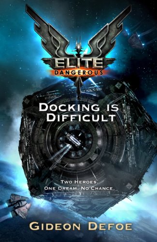 Elite Dangerous: Docking is Difficult (Elite: Dangerous) (English Edition)