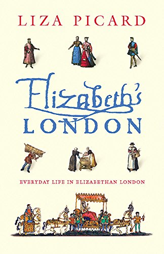 Elizabeth's London: Everyday Life in Elizabethan London (Life of London)