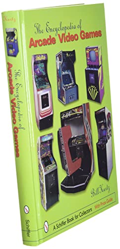 Encyclopedia of Arcade Video Games (Schiffer Book for Collectors)