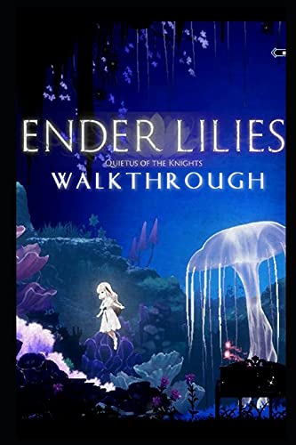 ENDER LILIES: Quietus of the Knights Walkthrough: Tips - Cheats - And More!
