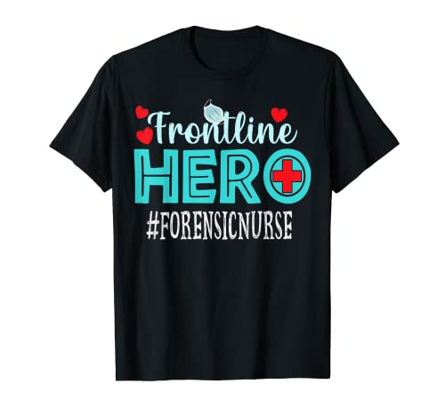 Enfermera forense Frontline Hero Trabajadores esenciales Mujeres Camiseta