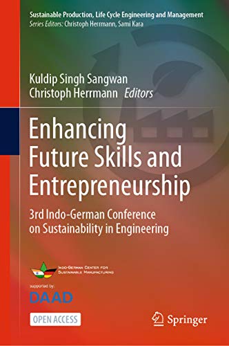Enhancing Future Skills and Entrepreneurship: 3rd Indo-German Conference on Sustainability in Engineering (Sustainable Production, Life Cycle Engineering and Management) (English Edition)