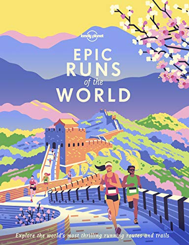 Epic Runs of the World (Lonely Planet) [Idioma Inglés]: explore the world's most thrilling running routes and trails