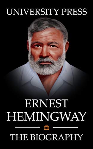 Ernest Hemingway Book: The Biography of Ernest Hemingway: Man of Adventure, Romance, and World-Renowned Prose (English Edition)