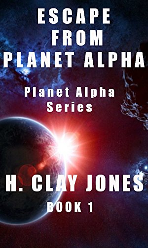 ESCAPE FROM PLANET ALPHA: PLANET ALPHA SERIES (English Edition)