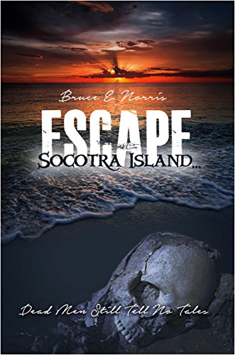 Escape Socotra Island... Dead Men Still Tell No Tales (English Edition)