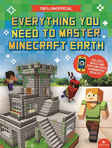 Everything You Need to Master Minecraft Earth: The Essential Guide to the Ultimate AR Game (English Edition)