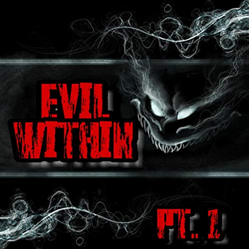 Evil Within, Pt. 1 (feat. Yeska Locs) [Explicit]